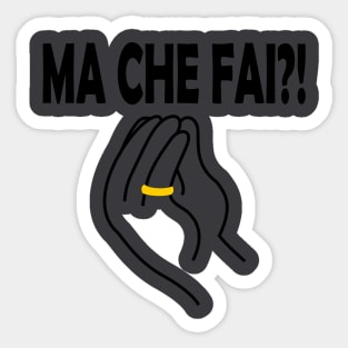 Ma Che Fai Italian Hand Sign Black Sticker